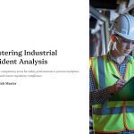 1 Mastering Industrial Accident Analysis